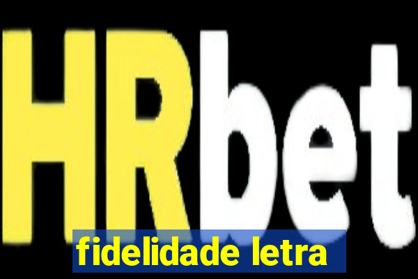 fidelidade letra